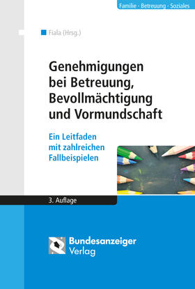 Fiala | Genehmigungen bei Betreuung, Bevollmächtigung und Vormundsch | Buch | 978-3-8462-0263-0 | sack.de