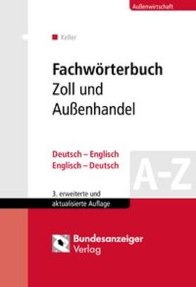 Keller | Fachwörterbuch Zoll und Außenhandel | Buch | 978-3-8462-0667-6 | sack.de