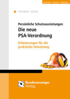 Hüchelbach / Schulze | Persönliche Schutzausrüstungen - Die neue PSA-Verordnung | Buch | 978-3-8462-0668-3 | sack.de