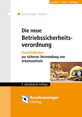 Scheuermann / Schucht | Die neue Betriebssicherheitsverordnung | Buch | 978-3-8462-0753-6 | sack.de