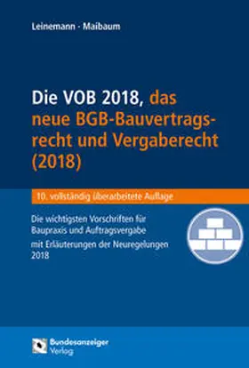 Leinemann / Maibaum | Die VOB, das BGB-Bauvertragsrecht 2018 und das neue Vergaberecht | Buch | 978-3-8462-0833-5 | www.sack.de