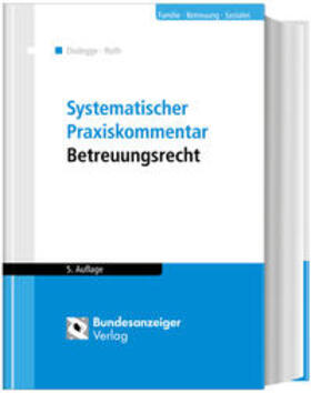 Dodegge / Roth | Dodegge, G: Systemat. Praxiskommentar Betreuungsrecht | Buch | 978-3-8462-0854-0 | sack.de