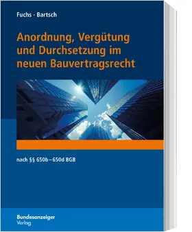 Fuchs / Bartsch |  Anordnung, Vergütung und Durchsetzung im neuen Bauvertragsrecht | Buch |  Sack Fachmedien