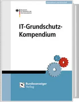 BSI -  Bundesamt für Sicherheit in der Informationstechnik |  IT-Grundschutz-Kompendium | Loseblattwerk |  Sack Fachmedien