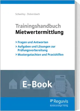 Schwirley / Dickersbach |  Trainingshandbuch Mietwertermittlung (E-Book) | eBook | Sack Fachmedien