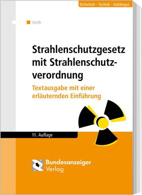 Veith | Veith, H: Strahlenschutzgesetz mit Verordnungen | Buch | 978-3-8462-0955-4 | sack.de