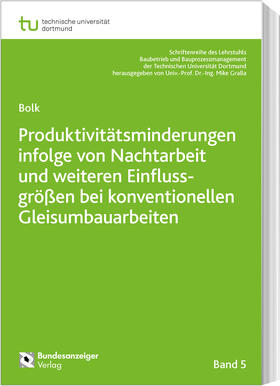 Bolk | Produktivitätsminderungen infolge von Nachtarbeit und weiteren Einflussgrößen bei konventionellen Gleisumbauarbeiten | Buch | 978-3-8462-0970-7 | sack.de