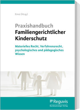 Ernst / Lohse | Praxishandbuch Familiengerichtlicher Kinderschutz | Buch | 978-3-8462-0986-8 | sack.de