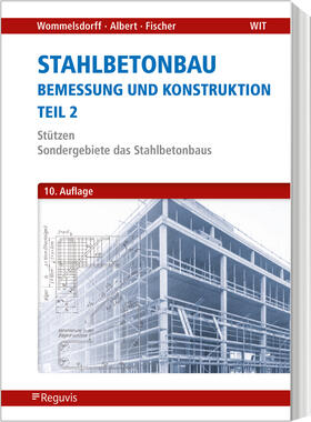 Wommelsdorff / Albert / Fischer | Stahlbetonbau - Bemessung und Konstruktion - Teil 2 | Buch | 978-3-8462-0996-7 | sack.de