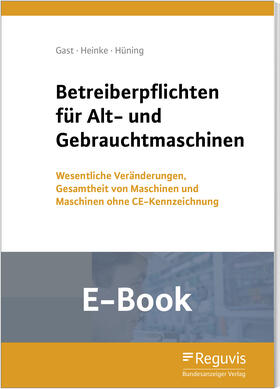 Gast / Heinke / Hüning | Betreiberpflichten für Alt- und Gebrauchtmaschinen (E-Book) | E-Book | sack.de