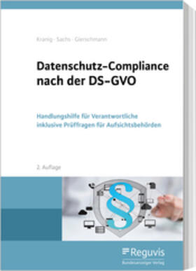 Kranig / Sachs / Gierschmann | Datenschutz-Compliance nach der DS-GVO | Buch | 978-3-8462-1023-9 | sack.de