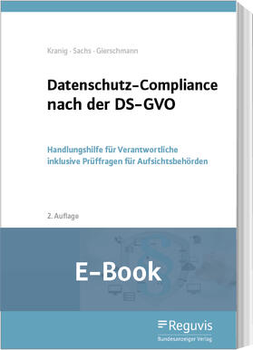 Kranig / Sachs / Gierschmann | Datenschutz-Compliance nach der DS-GVO (E-Book) | E-Book | sack.de