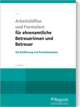Thar | Thar, J: Arbeitshilfen und Formulare/ehrenamt. Betreuer | Buch | 978-3-8462-1030-7 | sack.de