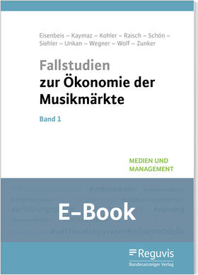 Eisenbeis / Kaymaz / Kohler | Fallstudien zur Ökonomie der Musikmärkte - Band 1 (E-Book) | E-Book | sack.de