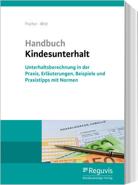 Witt / Fischer | Fischer, A: Handbuch Kindesunterhalt | Buch | 978-3-8462-1056-7 | sack.de