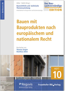 Zöller / Boldt |  Baurechtliche und -technische Themensammlung - Heft 10: Bauen mit Bauprodukten nach europäischem und nationalem Recht | Buch |  Sack Fachmedien