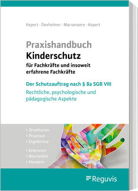 Dexheimer / Macsenaere / Kepert | Praxishandbuch Kinderschutz für Fachkräfte | Buch | 978-3-8462-1105-2 | sack.de