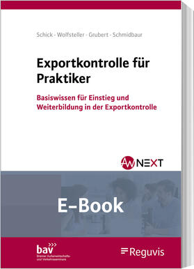 Schick / Wolfsteller / Grubert |  Exportkontrolle für Praktiker (E-Book) | eBook | Sack Fachmedien