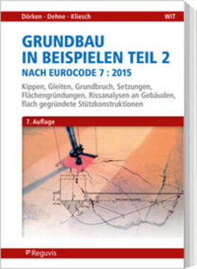Dörken / Dehne / Kliesch |  Grundbau in Beispielen Teil 2 nach Eurocode 7 | Buch |  Sack Fachmedien