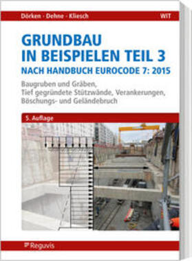 Dörken / Dehne / Kliesch |  Grundbau in Beispielen Teil 3 nach Eurocode 7 | Buch |  Sack Fachmedien