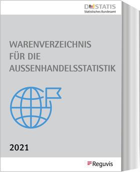 Statistisches Bundesamt / Reguvis Fachmedien | Warenverzeichnis für die Außenhandelsstatistik - Ausgabe 2021 | Buch | 978-3-8462-1158-8 | sack.de