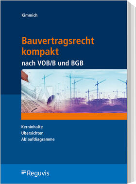 Kimmich | Bauvertragsrecht kompakt nach VOB/B und BGB | Buch | 978-3-8462-1190-8 | www.sack.de