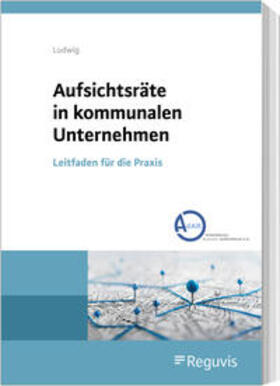 Ludwig |  Aufsichtsräte in kommunalen Unternehmen | Buch |  Sack Fachmedien