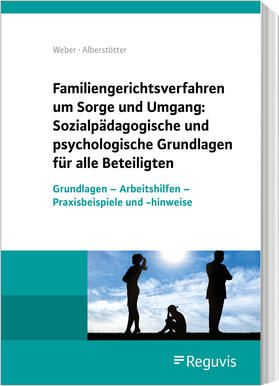 Weber / Alberstötter | Psychologische und sozialpädagogische Grundlagen beim Sorge- und Umgangsrecht | Buch | 978-3-8462-1251-6 | sack.de
