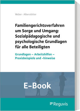 Weber / Alberstötter | Psychologische und sozialpädagogische Grundlagen beim Sorge-und Umgangsrecht (E-Book) | E-Book | sack.de