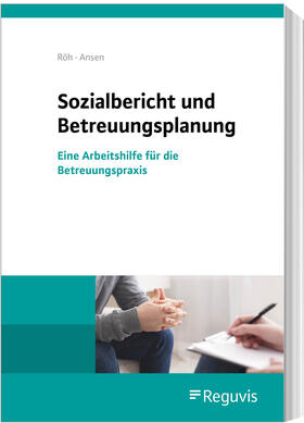 Röh / Ansen | Sozialbericht und Betreuungsplanung | Buch | 978-3-8462-1305-6 | sack.de