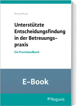 Brosey |  Unterstützte Entscheidungsfindung in der Betreuungspraxis (E-Book) | eBook | Sack Fachmedien