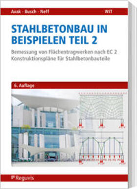 Avak / Busch / Neff | Stahlbetonbau in Beispielen - Teil 2 | Buch | 978-3-8462-1318-6 | sack.de