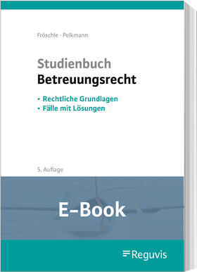 Fröschle / Pelkmann |  Studienbuch Betreuungsrecht (E-Book) | eBook | Sack Fachmedien