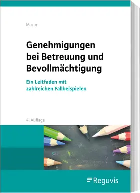 Mazur |  Genehmigungen bei Betreuung und Bevollmächtigung | Buch |  Sack Fachmedien