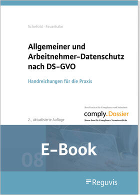 Feuerhake / Haldenwang / Schefold | Allgemeiner und Arbeitnehmer-Datenschutz nach DS-GVO (E-Book) | E-Book | sack.de
