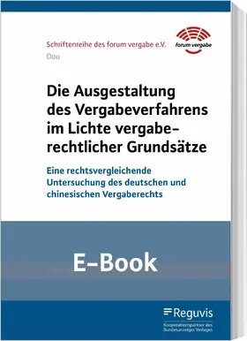 Dou |  Die Ausgestaltung des Vergabeverfahrens im Lichte vergaberechtlicher Grundsätze (E-Book) | eBook | Sack Fachmedien