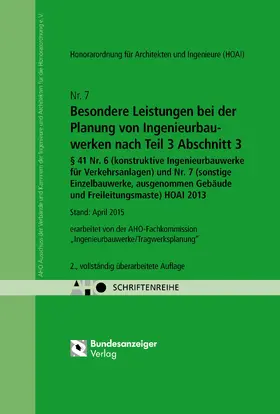 AHO Ausschuss der Verbände und Kammern der Ingenieure und Architekten für die Honorarordnung e.V. |  Besondere Leistungen bei der Planung von Ingenieurbauwerken nach Teil 3 Abschnitt 3, § 41 Nr. 6 (konstruktive Ingenieurbauwerke für Verkehrsanlagen) und Nr. 7 (sonstige Einzelbauwerke ausgenommen Gebäude und Freileitungsmaste) HOAI 2013 Onlineversion | Datenbank |  Sack Fachmedien