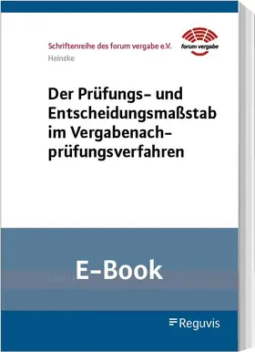 Heinzke |  Der Prüfungs- und Entscheidungsmaßstab im Vergabenachprüfungsverfahren (E-Book) | eBook | Sack Fachmedien