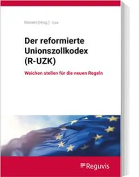 Lux / Rinnert |  Der reformierte Unionszollkodex (R-UZK) | Buch |  Sack Fachmedien
