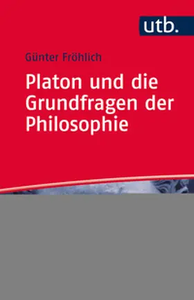 Fröhlich |  Platon und die Grundfragen der Philosophie | eBook | Sack Fachmedien