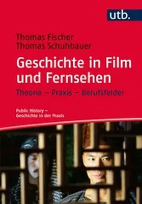 Fischer / Schuhbauer | Geschichte in Film und Fernsehen | E-Book | www.sack.de