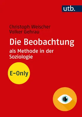 Weischer / Gehrau |  Die Beobachtung als Methode in der Soziologie | eBook | Sack Fachmedien