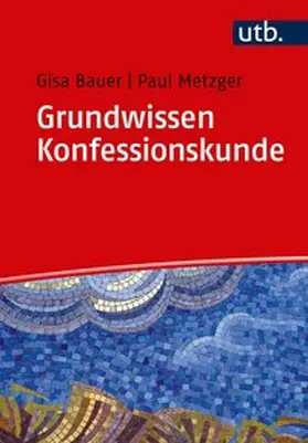 Bauer / Metzger |  Grundwissen Konfessionskunde | eBook | Sack Fachmedien