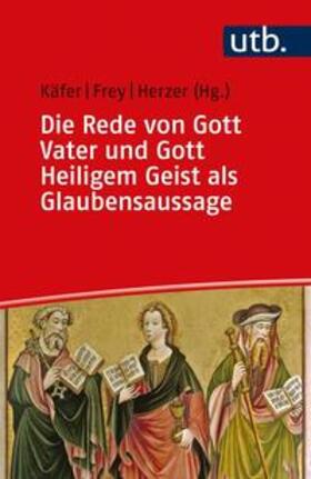 Käfer / Frey / Herzer | Die Rede von Gott Vater und Gott Heiligem Geist als Glaubensaussage | E-Book | sack.de