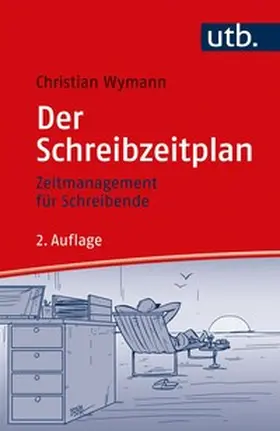 Wymann |  Der Schreibzeitplan: Zeitmanagement für Schreibende | eBook | Sack Fachmedien