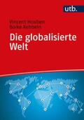 Houben / Rehbein |  Die globalisierte Welt | eBook | Sack Fachmedien