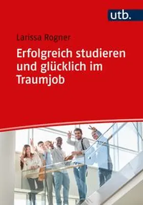 Rogner | Erfolgreich studieren und glücklich im Traumjob | E-Book | www.sack.de