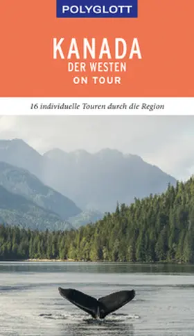 Teuschl |  POLYGLOTT on tour Reiseführer Kanada - Der Westen | Buch |  Sack Fachmedien