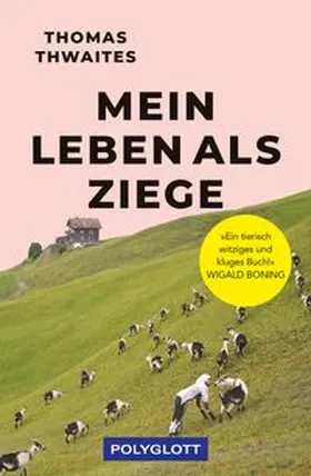 Thwaites |  Mein Leben als Ziege | Buch |  Sack Fachmedien