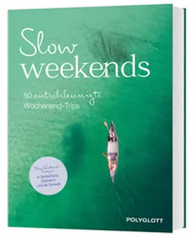 diverse | Slow Weekends - die schönsten Slow Travel Erlebnisse in und um Deutschland | Buch | 978-3-8464-1033-2 | www.sack.de